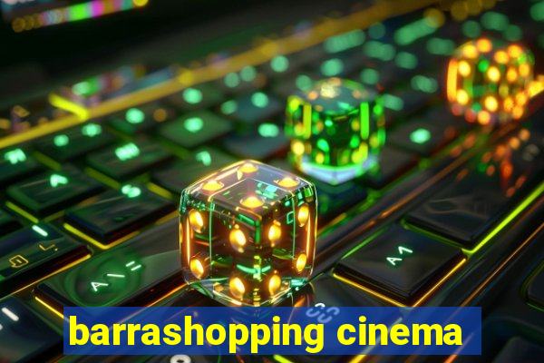 barrashopping cinema